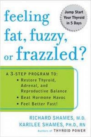 Feeling Fat, Fuzzy Or Frazzled? by Richard & Karilee Shames
