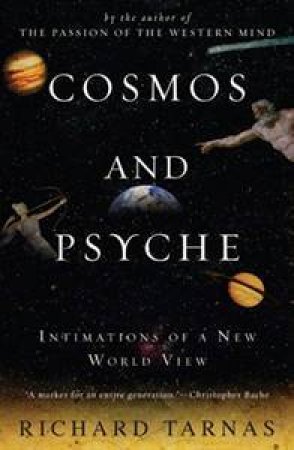 Cosmos & Psyche: Intimations Of A New World View by Richard Tarnas