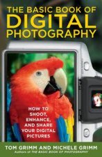 Basic Book of Digital Photography How to Shoot Enhance and Share Your Digital Pictures