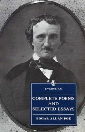 Everyman Classics: Complete Poems And Selected Essays by Edgar Allan Poe