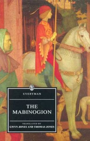 Everyman Classics: The Mabinogion by Gwyn Jones & Thomas Jones