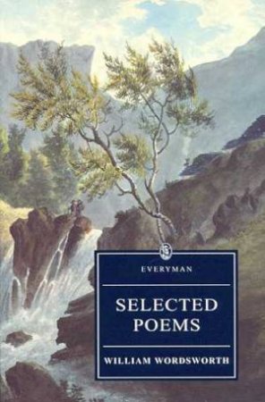 Everyman Classics: Selected Poems by William Wordsworth