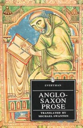 Everyman Classics: Anglo-Saxon Prose by Michael Swanton