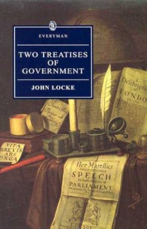 Everyman Classics: Two Treatises of Government by John Locke