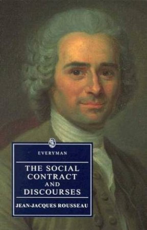 Everyman Classics: The Social Contract And Discourses by Jean-Jacques Rousseau