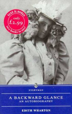 Everyman Classics: A Backward Glance by Edith Wharton