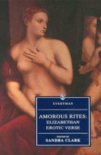 Everyman Classics Amorous Rites Elizabethan Erotic Verse