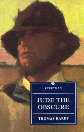 Everyman Classics: Jude The Obscure by Thomas Hardy