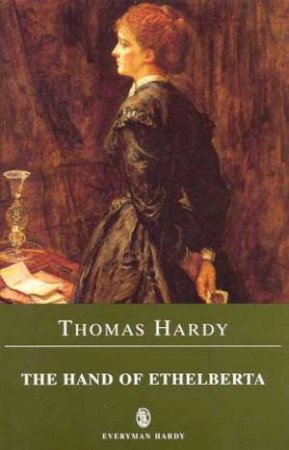 Everyman Classics: The Hand Of Ethelberta by Thomas Hardy