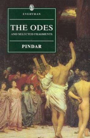 Everyman Classics: The Odes And Selected Fragments by Pindar