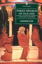 Everyman Classics Three Dramas Of Old Age Elektra Philoktetes Oedipus At Kolonos With Trackers