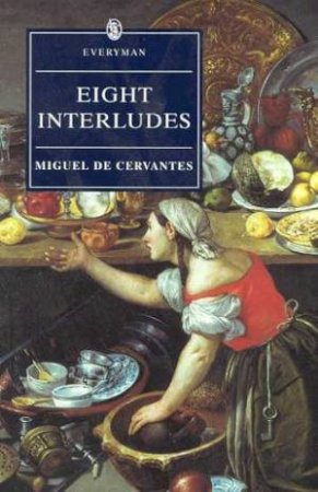 Everyman Classics: Eight Interludes by Miguel De Cervantes