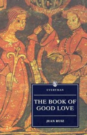 Everyman Classics: The Book Of Good Love by Juan Ruiz