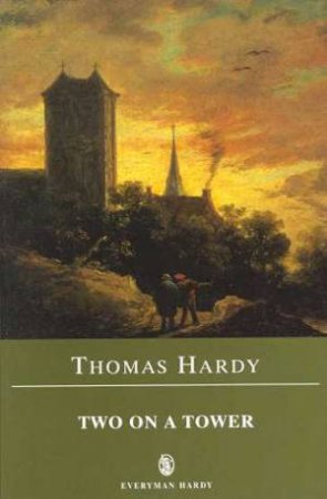 Everyman Classics: Two On A Tower by Thomas Hardy