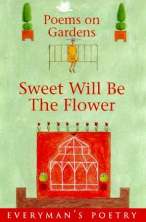 Sweet Will Be The Flower: Poems On Gardens by Douglas Brooks-Davies