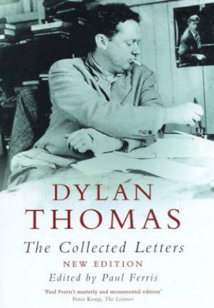 Dylan Thomas: The Collected Letters by Paul Ferris