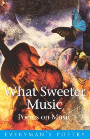What Sweeter Music: Poems On Music by Douglas Brooks-Davies