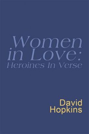 Women In Love: Heroines In Verse by David & Sandra Hopkins