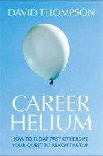 Career Helium The Secrets Of Climbing The Corporate Ladder