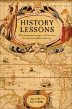 History Lessons What the Movers and Shakers of History Can Teach Us About Business and Management