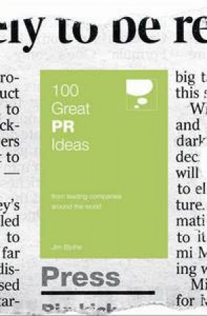 100 Great PR Ideas From Leading Companies Around the World by Jim Blythe