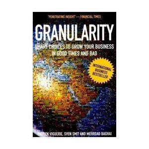 Granularity: Smart Choices to Grow Your Business in Good Times and Bad by Patrick Viguerie & Sven Smit & Mehrdad Baghai