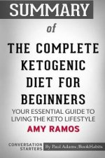 Summary of the Complete Ketogenic Diet for Beginners by Amy Ramos