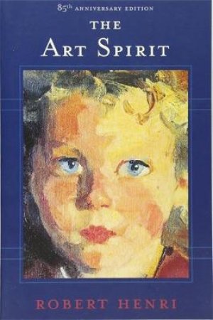 The Art Spirit by Robert Henri