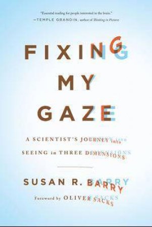 Fixing My Gaze by Susan R. Barry & Oliver W. Sacks