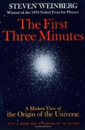 The First Three Minutes by Steven Weinberg