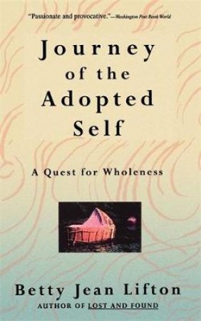 Journey of the Adopted Self by Betty Jean Lifton
