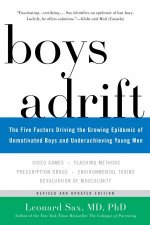 Boys Adrift The Five Factors Driving The Growing Epidemic Of Unmotivated Boys And Underachieving Young Men