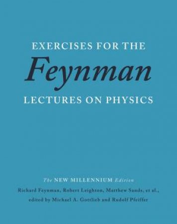 Exercises for the Feynman Lectures on Physics by Richard P Feynman & Robert B  Leighton & Matthew