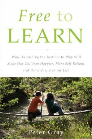 Free to Learn by Peter Gray