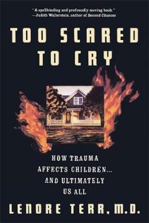 Too Scared to Cry by Lenore Terr