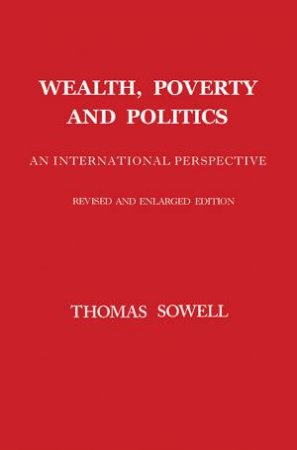 Wealth, Poverty And Politics: An International Perspective by Thomas Sowell