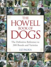 The Howell Book Of Dogs The Definitive Reference To 300 Breeds And Varieties