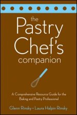 Pastry Chefs Companion A Comprehensive Resource Guide For The Baking And Pastry Professional