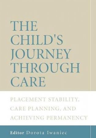 Childs Journey Through Care by Dorota Iwaniec