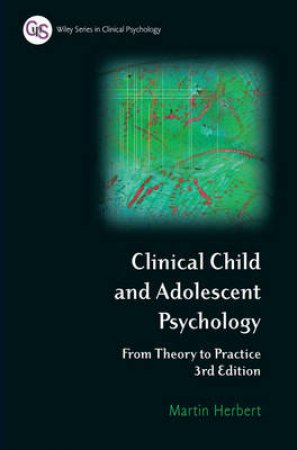 Clinical Child and Adolescent Psychology: From Theory to Practice - 3 ed by Martin Herbert