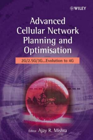 Advanced Cellular Network Planning and Optimisation by Ajay Mishra