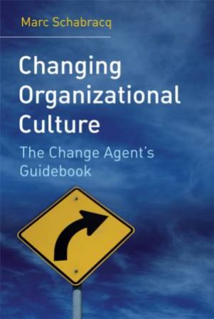 Changing Organizational Culture - the Change Agent's Guidebook by Unknown