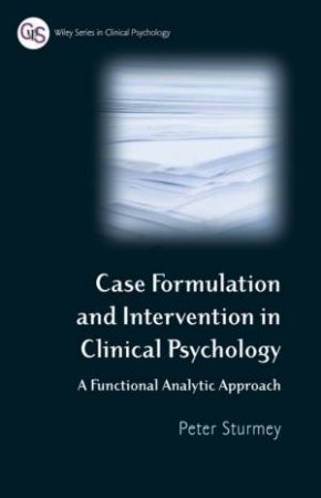 Behavioral Case Formulation and Intervention - a Functional Analytic Approach by PETER STURMEY