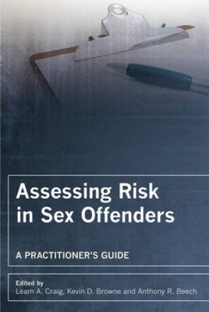 Assessing Risk in Sex Offenders - a Practitioner's Guide by Leam Craig Et Al