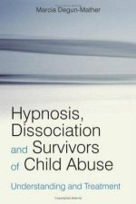 Hypnosis Dissociation and Survivors of Child Abuse Understanding and Treatment