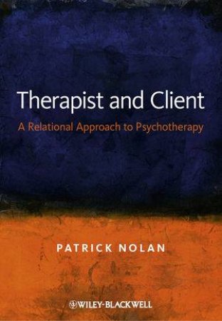 Therapist and Client - a Relational Approach to Psychotherapy by Patrick Nolan