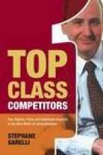 Top Class Competitors How Nations Firms and Individuals Succeed in the New World of Competitiveness