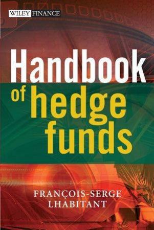 Handbook Of Hedge Funds by Francois-Serge L'Habitant