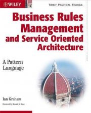 Business Rules Management And Service Oriented Architecture A Pattern Language