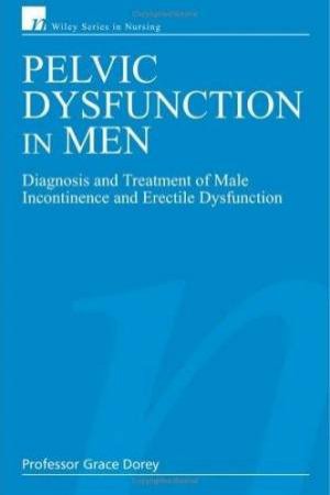 Pelvic Dysfunction in Men: Diagnosis and Treatment of Male Incontinence and Erectile Dysfunction by Grace Dorey
